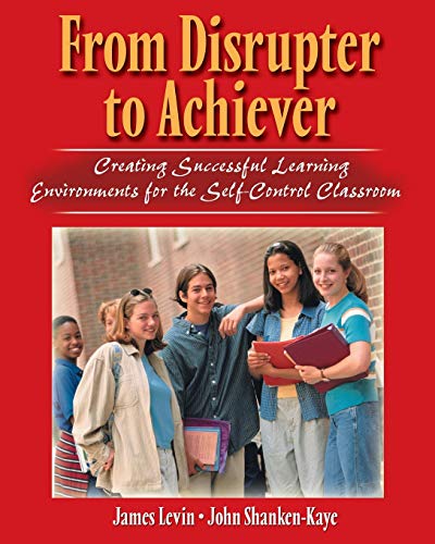 9780787272395: From Disrupter to Achiever: Creating Successful Learning Environments for the Self-Control Classroom