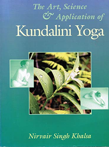 Beispielbild fr The Art, Science & Application of Kundalini Yoga zum Verkauf von HPB Inc.