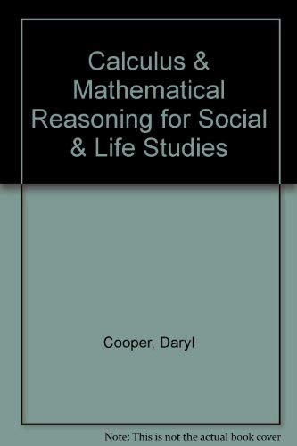 CALCULUS AND MATHEMATICAL REASONING FOR SOCIAL AND LIFE STUDIES (9780787274313) by COOPER