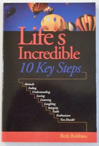 Life's Incredible: 10 Key Steps (9780787274740) by Robbins, Beth