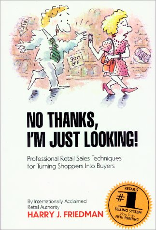 Imagen de archivo de No Thanks, I'm Just Looking: Professional Retail Sales Techniques for Turning Shoppers into Buyers a la venta por BooksRun
