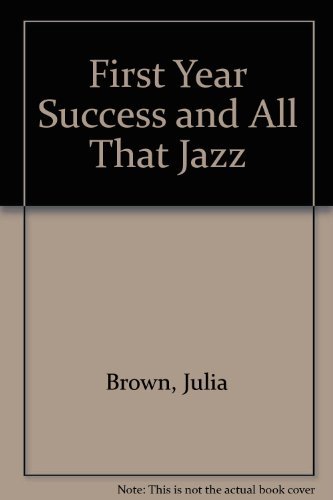 First Year Success and All That Jazz (9780787280192) by Brown, Julia