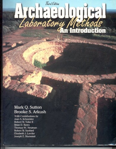 Archaeological Laboratory Methods: An Introduction (9780787281533) by Mark Q. Sutton