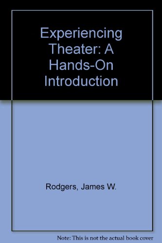 Experiencing Theater: A Hands-On Introduction (9780787282318) by Rodgers, James W.; McDermott, Jim