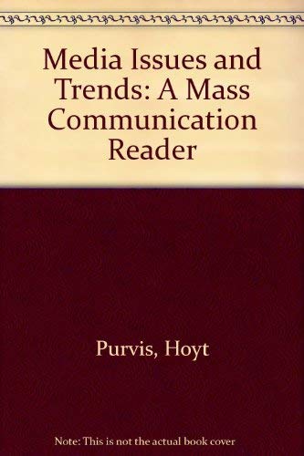 Media Issues and Trends: A Mass Communication Reader (9780787288747) by Purvis