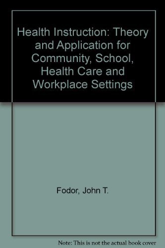 Health Instruction: Theory and Application for Community, School, Health Care and Workplace Settings (9780787293109) by Fodor, John T.; Dalis, Gus T.; Giarratano-Russell, Susan