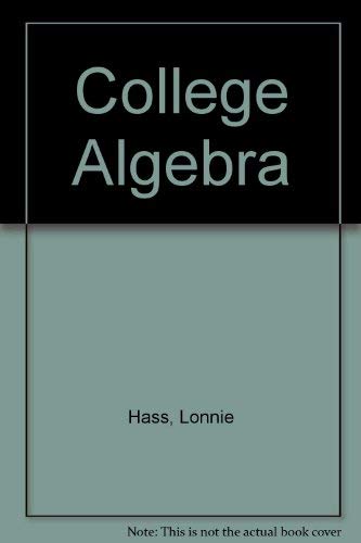 College Algebra (9780787295233) by Hass, Lonnie; Taylor, Larry