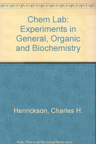 Chem Lab: Experiments in General, Organic and Biochemistry (9780787295356) by Charles H Henrickson; Larry Byrd; Norman Hunter
