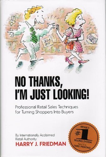 Stock image for No Thanks, I'm Just Looking: Professional Retail Sales Techniques for Turning Shoppers into Buyers for sale by Reliant Bookstore