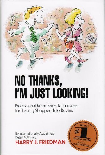 Stock image for No Thanks, I'm Just Looking: Professional Retail Sales Techniques for Turning Shoppers into Buyers for sale by Front Cover Books