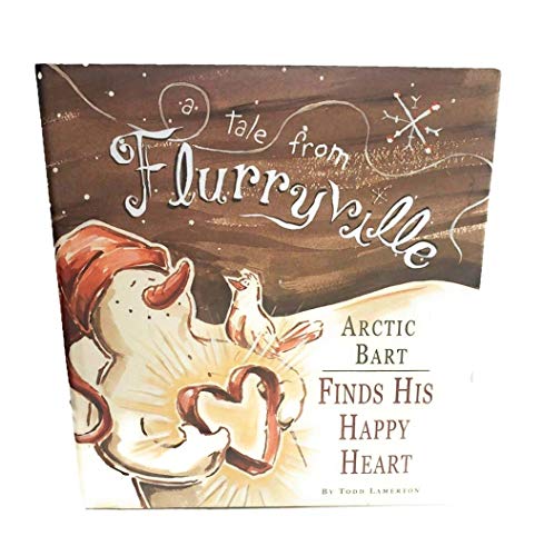 Beispielbild fr A Tale from Flurryville : Arctic Bart Finds His Happy Heart zum Verkauf von Better World Books
