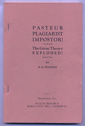 Stock image for Pasteur, Plagiarist, Impostor!: The Germ Theory Exploded! for sale by ThriftBooks-Atlanta