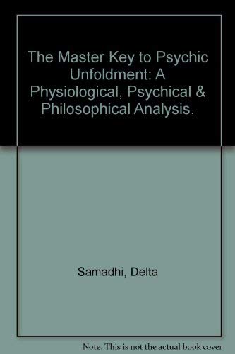 Imagen de archivo de The Master Key to Psychic Unfoldment: A Physiological, Psychical & Philosophical Analysis. a la venta por dsmbooks