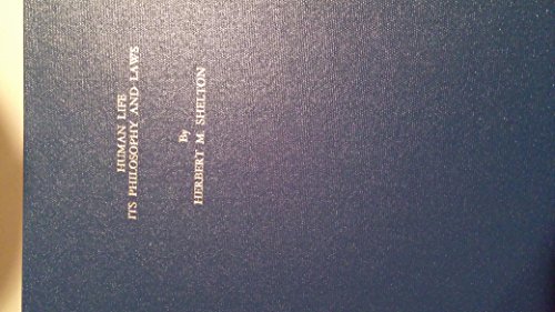 Human Life: Its Philosophy and Laws - Shelton, Herbert M