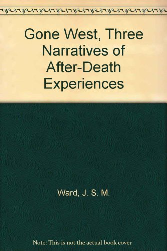 Imagen de archivo de Gone West, Three Narratives of After-Death Experiences a la venta por Wonder Book