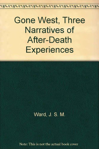 Stock image for Gone West, Three Narratives of After-Death Experiences for sale by Wonder Book