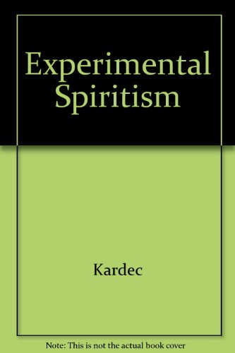 Experimental Spiritism (9780787310622) by Allan Kardec; Emma A. Wood