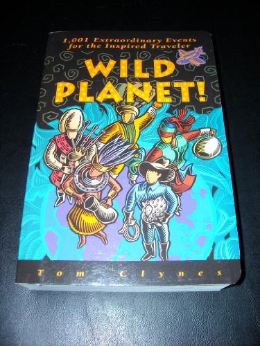 Stock image for Wild Planet!: 1001 Extraordinary Events for the Inspired Traveler for sale by ThriftBooks-Atlanta