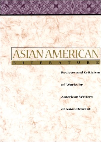 Beispielbild fr Asian American Literature: Reviews and Criticism of Works by American Writers of Asian Descent zum Verkauf von Irish Booksellers