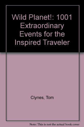 9780787603731: Wild Planet!: 1,001 Extraordinary Events for the Inspired Traveler