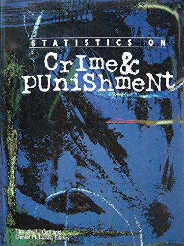 Imagen de archivo de Statistics on Crime and Punishment: A Selection of Statistical Charts, Graphs and Tables About Crime and Punishment from a Variety of Published Sources With Explanatory Comments (GALE STATISTICS ON) a la venta por Irish Booksellers