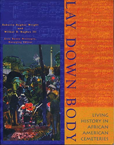 Stock image for Lay Down Body: Living History in African American Cemeteries for sale by HPB-Ruby