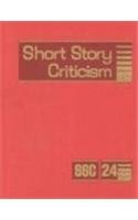 Stock image for Short Story Criticism: Volume 24. Excerpts from Criticism of the Works of Short Fiction Writers (Short Story Criticism) for sale by WookieBooks