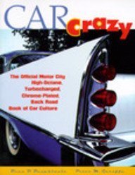 Beispielbild fr Car Crazy : The Official Motor City High-Octane, Turbocharged, Chrome Plated, Back Road Book zum Verkauf von Better World Books