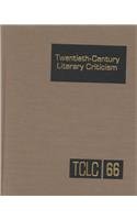 Stock image for TCLC Volume 66 Twentieth-Century Literary Criticism: Topics (Twentieth Century Literary Criticism) for sale by BooksRun