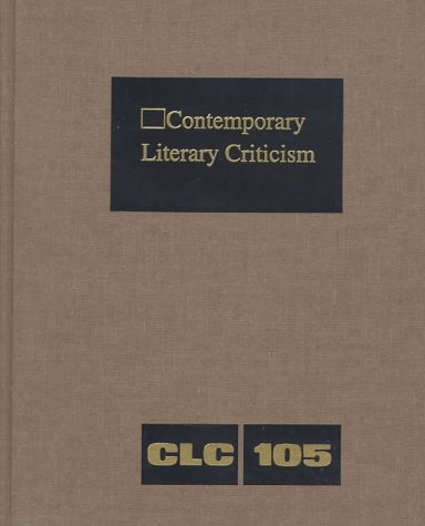 9780787611958: Contemporary Literary Criticism: Criticism of the Works of Today's Novelists, Poets, Playwrights, Short Story Writers, Scriptwriters, and Other Creative Writers: v. 105