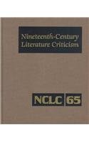 9780787616700: Nineteenth Century Literature Criticism: Excerpts from Criticism of the Works of Nineteenth-Century Novelists, Poets, Playwrights, Short-Story ... v. 65 (Nineteenth-century literary criticism)