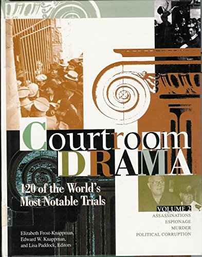 Beispielbild fr Courtroom Drama: 120 of the World's Most Notable Trials, Volume 2: Assassinations, Espionage, Murder, Political Corruption zum Verkauf von Wonder Book