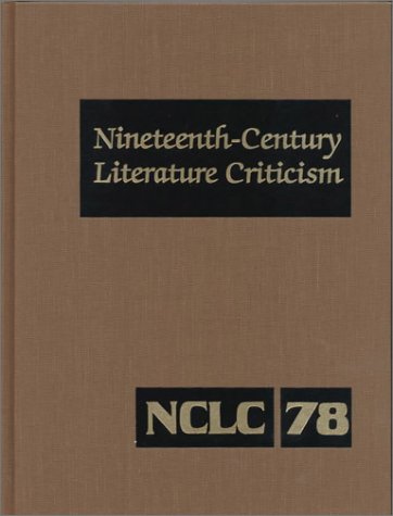 9780787619114: Nineteenth-Century Literature Criticism: Excerpts from Criticism of the Works of Novelists, Poets, Playwrights, Short Story Writers, Philosophers, and Other Creative Writers Who Died between: 78