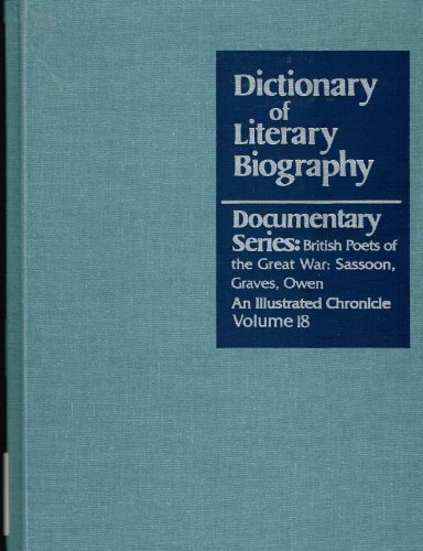 Dictionary of Literary Biography Documentary Series: British Poets of The Great War (Dictionary of Literary Biography Documentary Series, 18) (9780787619336) by Quinn, Patrick; Bruccoli, Matthew J.; Layman, Richard