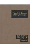 TCLC Volume 74 Twentieth-Century Literary Criticism: Topics Volume Excerpts from Criticism of Varoius Topics in Twentieth Century Literature (9780787620189) by [???]