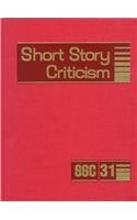Short Story Criticism: Excerpts from Criticism of the Works of Short Fiction Writers - Drew Kalasky
