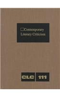 9780787622084: Contemporary Literary Criticism: Excerpts from Criticism of the Works of Today's Novelists, Poets, Playwrights, Short Story Writers, Scriptwriters, &: ... and Other Creative Writers: v. 111