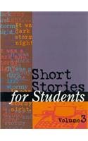 Stock image for Short Stories for Students: Volume 3 Presenting Analysis, Context and Criticism on Commonly Studied Short Stories for sale by Your Online Bookstore