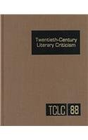 Stock image for Twentieth-Century Literary Criticism: Excerpts from Criticism of the Works of Novelists, Poets, Playwrights, Short Story Writers, & Other Creative Writers Who Died Between 1900 & 1999: 88 for sale by BooksRun