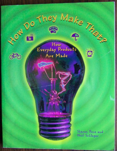 How do they make that?: How everyday products are made (9780787627638) by Rose, Sharon