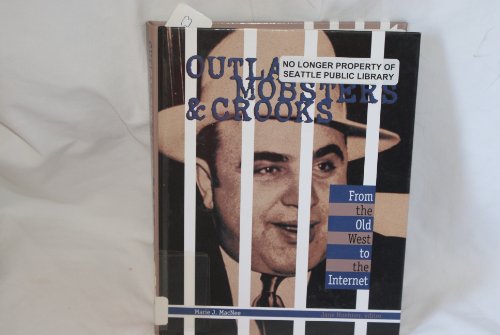 Stock image for Outlaws, Mobsters & Crooks: From the Old West to the Internet for sale by ThriftBooks-Atlanta
