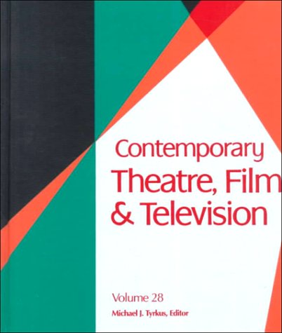 Contemporary Theatre, Film and Television (Contemporary Theatre, Film and Television, 28) (9780787631871) by Tyrkus, Michael J.