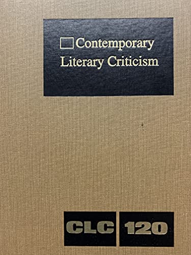 9780787631956: Contemporary Literary Criticism: Criticism of the Works of Today's Novelists, Poets, Playwrights, Short Story Writers, Scriptwriters, and Other Creative Writers: Vol 120