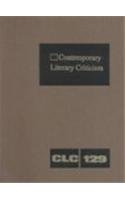 Beispielbild fr Contemporary Literary Criticism, Vol. 129 (Contemporary Literary Criticism, 129) zum Verkauf von BooksRun