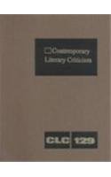 Stock image for Contemporary Literary Criticism, Vol. 129 (Contemporary Literary Criticism, 129) for sale by FOLCHATT