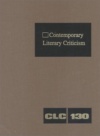 9780787632052: Contemporary Literary Criticism: Criticism of the Works of Today's Novelists, Poets, Playwrights, Short Story Writers, Scriptwriters, and Other Creative Writers: 130