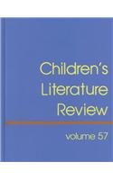 Stock image for Children's Literature Review: Excerts from Reviews, Criticism, and Commentary on Books for Children and Young People (Children's Literature Review, 57) for sale by Irish Booksellers