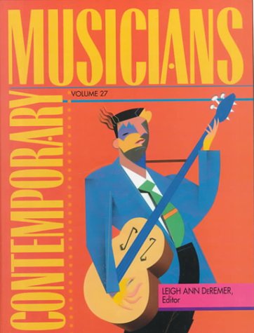 Contemporary Musicians: Profiles of the People in Music {VOLUME 27}