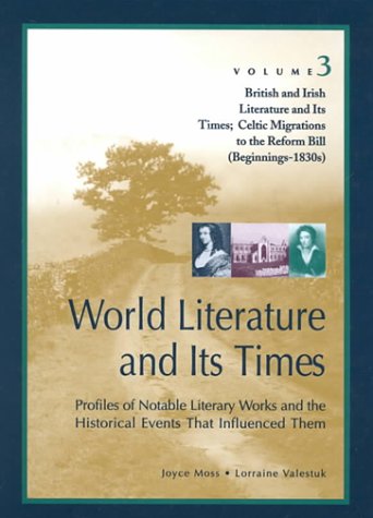 Beispielbild fr World Literature and Its Times: British and Irish Literature and Its Times: Celtic Migrations tothe Reform Bill (Beginnings-1830s) , Part 1 (World Literature and Its Times, 3) zum Verkauf von More Than Words