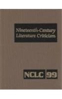 9780787645540: Nineteenth-Century Literature Criticism: Excerpts from Criticism of the Works of Novelists, Philosophers, and Other Creative Writers Who Died Between 1800 and 1899, from the First Published c